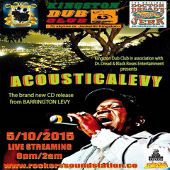 Kingston Dub Club - AcousticaLevy Album Pre-Launch ft Barrington Levy x Rockers Sound 5.10.2015