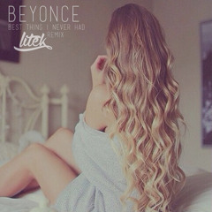 Beyoncé - Best Thing I Never Had (LiTek Remix)