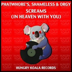 PhatWhore's, Shameless, Orgy - Screams (In Heaven With You) (Original Mix)
