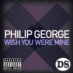 Philip George - Wish You Were Mine (WIP Remix)