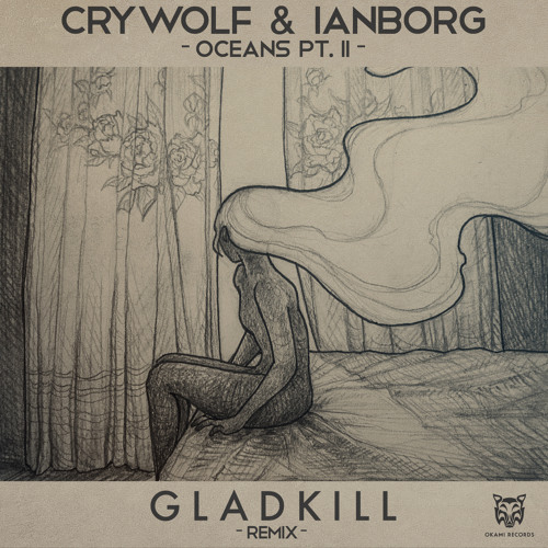 Crywolf & Ianborg - Oceans Pt. II (Gladkill Remix)