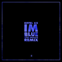 Eiffel 65 - Im Blue (PetieSmallzz Remix)