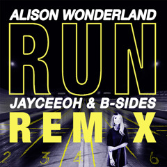 Alison Wonderland - Run (Jayceeoh & B-Sides Remix)[Official]
