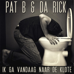 Pat B & Da Rick - Naar De Klote (radio Edit)