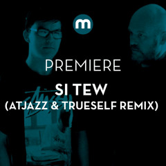 Premiere: Si Tew 'Breathe' ft. Molly (Atjazz & TrueSelf Remix)