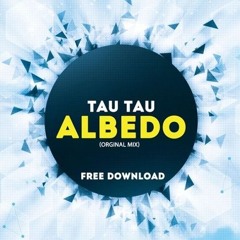 Tau Tau - Albedo (Original 'Melbourne Bounce' Mix) ['Melbourne Bounce' FREEBIE]