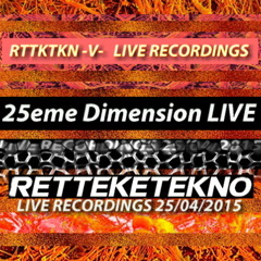25eme Dimension LIVE @ RETTEKETEKNO -V-