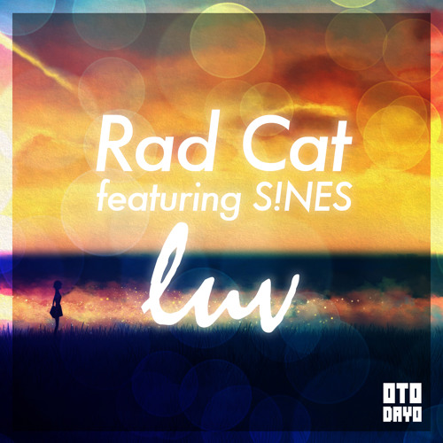 Rad Cat - Luv Feat S!NES