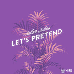 Adam Johan - "Let's Pretend" (Original Mix) [EARMILK Exclusive]