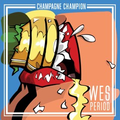 Wes Period - Champagne Champion