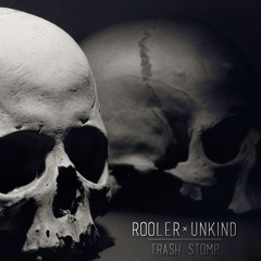 Rooler Vs Unkind - Trash Stomp (Free release)