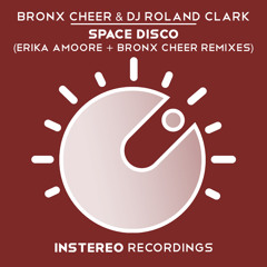 Bronx Cheer & DJ Roland Clark - Space Disco (Erika Amoore Remix)