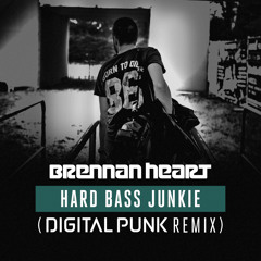 Brennan Heart - Hard Bass Junkie (Digital Punk Remix)[OUT NOW]