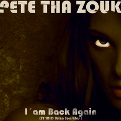 PETE THA ZOUK - I´am Back Again(TI*MID Ibiza Sparkles )