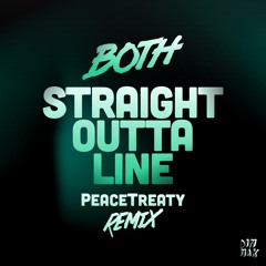 Both - Straight Outta Line (PeaceTreaty Remix) [PREVIEW]