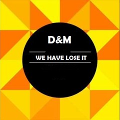 We Have Lose It[FREE DOWNLOAD]
