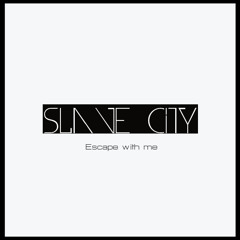 Slave City - Escape With Me Ft. Rachel MW