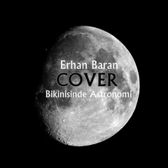 Erhan Baran - Bikinisinde Astronomi (Cover)