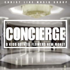 D Kidd - Concierge Ft. QuintelFlowers & $New Money$