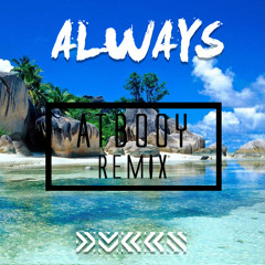 DVBBS - ALWAYS(ATBOOY REMIX)