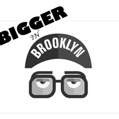 Bigger_In_Brooklyn