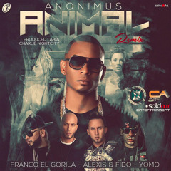Anonimus Feat Alexis y Fido, Franco El Gorila, Yomo - Animal (Remix)