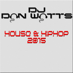 Dan Watts House & HipHop 2015 Mix