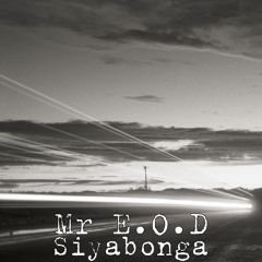 Mr E.O.D - Siyabonga (Prod by Riz Paker)