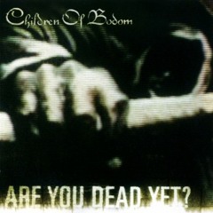 Are You Dead Yet? (Children Of Bodom Cover)