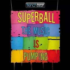 Superball - The Music Is Pumping (Extended Mix)