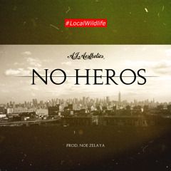 #NewMusicMonday - AJ Aesthetics - No Heros Prod. Noe Zelaya #LocalWildLife #NewNativesEP comin soon!
