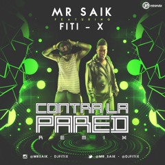 Mr.Saik & Fiti - X - Contra La Pared (Official Remix)