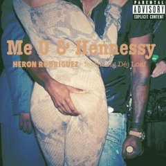 Me U & Hennessy Feat Dej Loaf