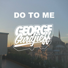 Do to Me (Original Mix) *FREE DOWNLOAD*