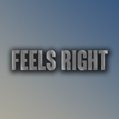 Feels Right