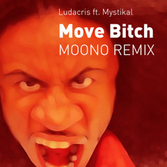 Ludacris Ft. Mystikal - Move Bitch (MOONO REMIX)