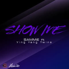 Sammie - Show Me (feat. Ying Yang Twins)