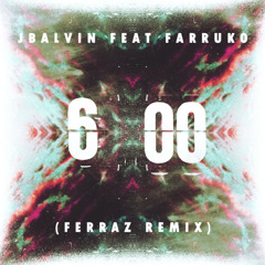 J Balvin feat. Farruko - 6 am(Ferraz remix)