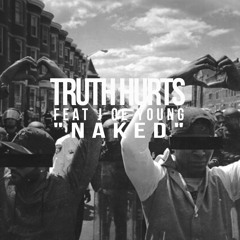 Truth Hurts Ft. Joe Young - Naked