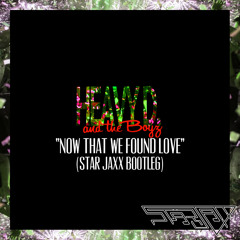 Now That We Found Love (Star Jaxx Bootleg) - Heavy D. and The Boyz