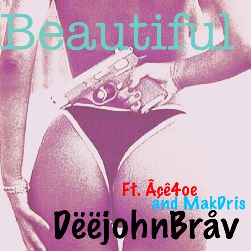 Deejohn Brav X Ace X Mac Dris - Beautiful
