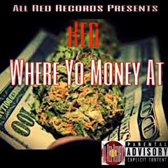 R.E.D - Where Yo Money At