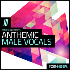 Anthemic Male Vocals - Delve Into The Vocal World Of Samples