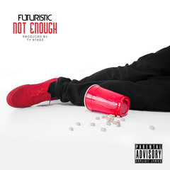Futuristic - Not Enough