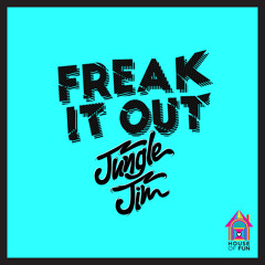Freak It Out [House Of Fun] *OUT NOW*