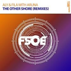 Aly & Fila With Aruna - The Other Shore (Aruna vs. Steve Kaetzel Remix) [ASOT 712]