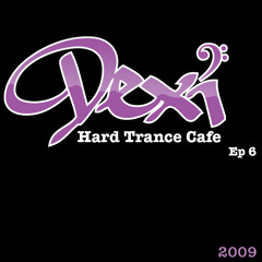 Dexi Hard Trance Cafe Ep6 (2009)