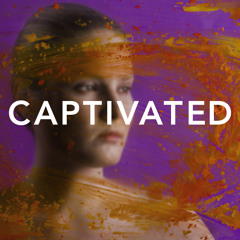 Captivated