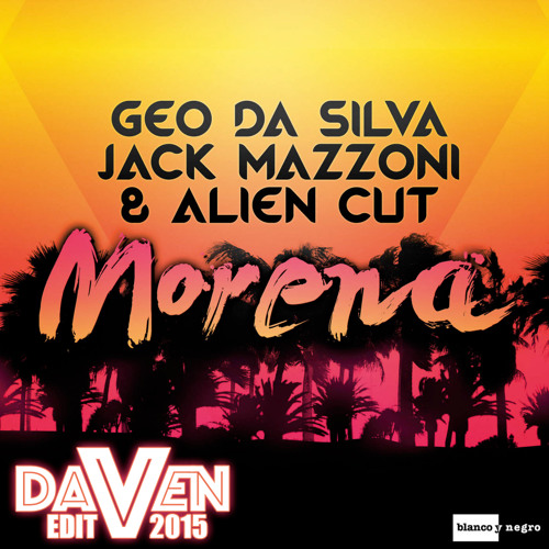 Geo Da Silva, Jack Mazzoni & Alien Cut - Morena (Daven Extended Edit)