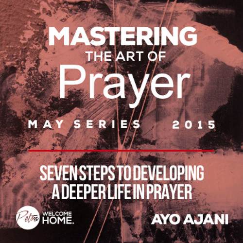 Stream SEVEN STEPS TO DEVELOPING A DEEPER LIFE IN PRAYER by Petra ...
